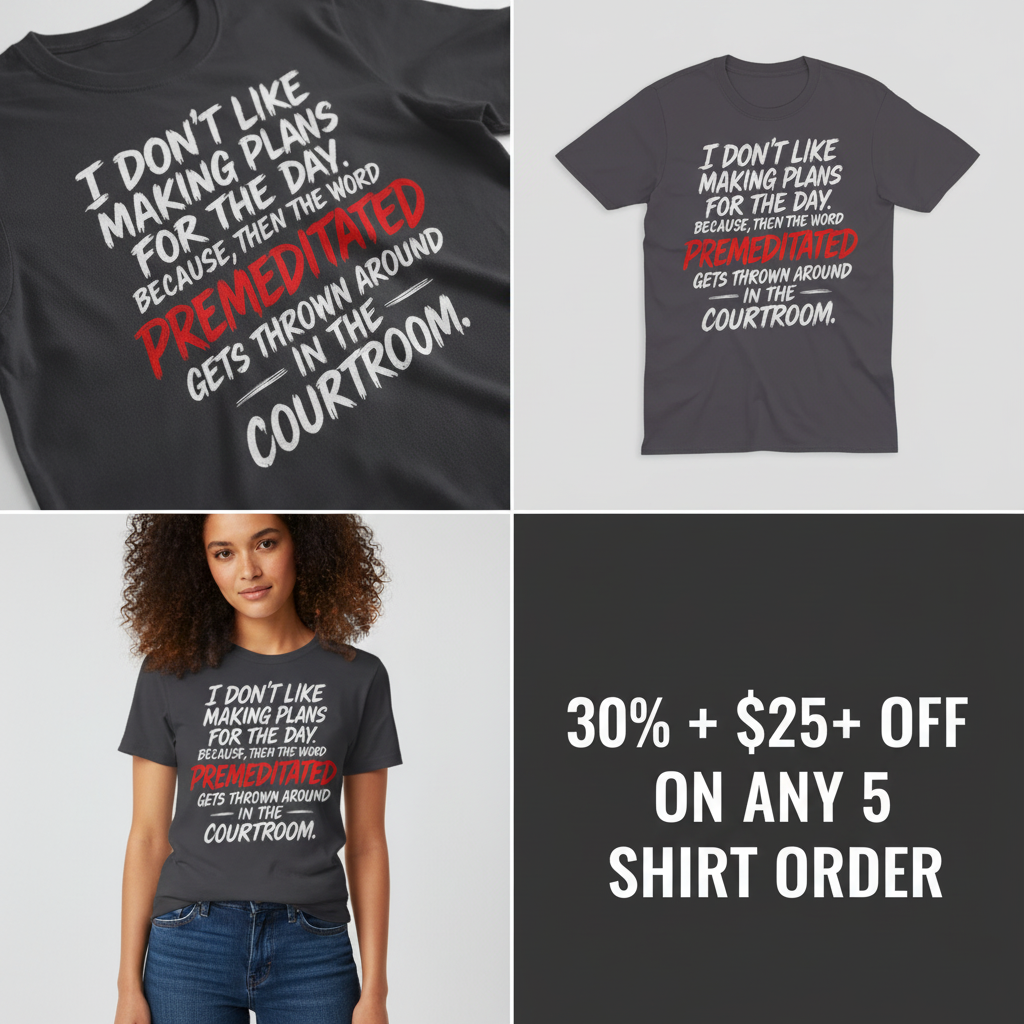 Premeditated Courtroom Humor T-Shirt_4_panel