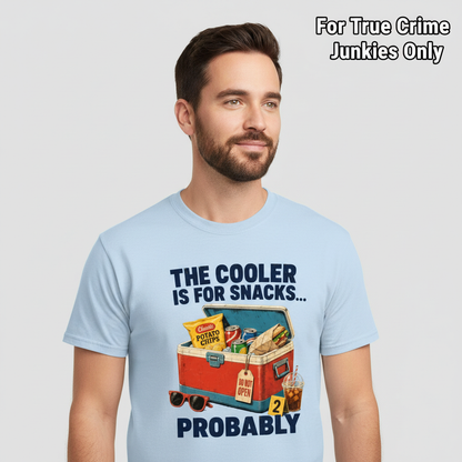 The Cooler Is For Snacks... Probably T-Shirt__hero