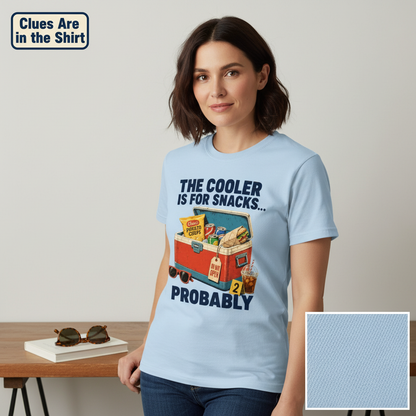The Cooler Is For Snacks... Probably T-Shirt__pair